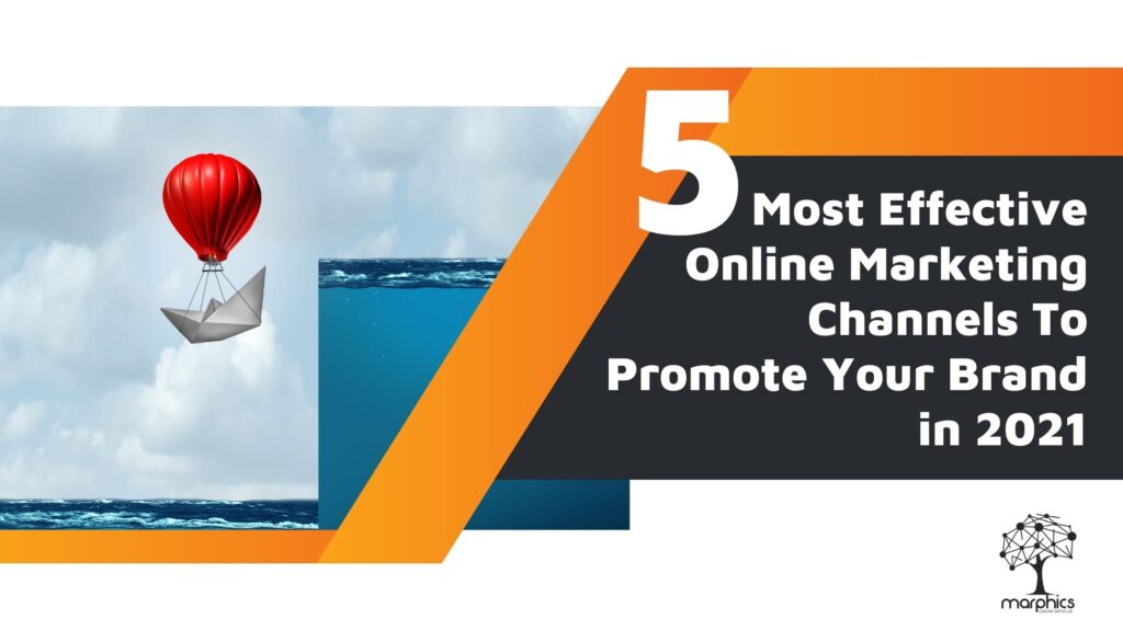 Most Effective Online Marketing Channels To Promote Your Brand in 2021